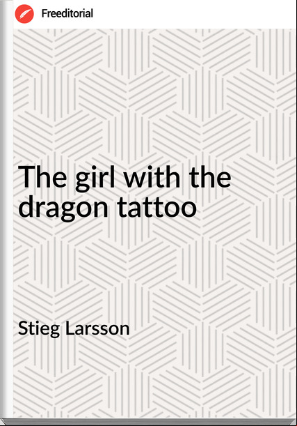 Stieg Larsson The girl with the dragon tattoo