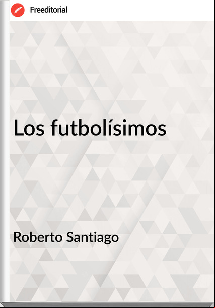 Roberto Santiago - Los futbolísimos