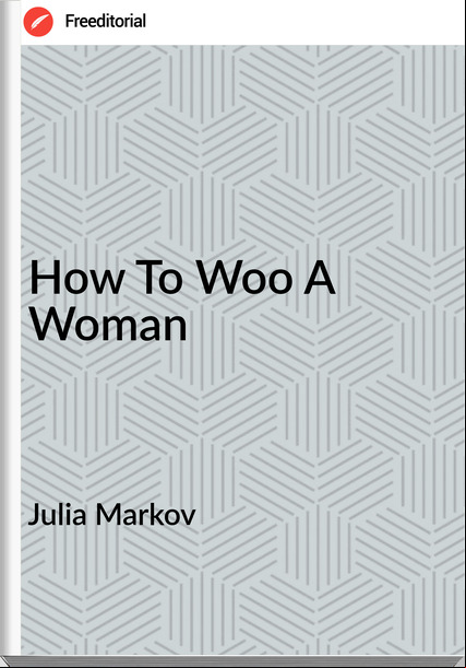 Julia Markov How To Woo A Woman